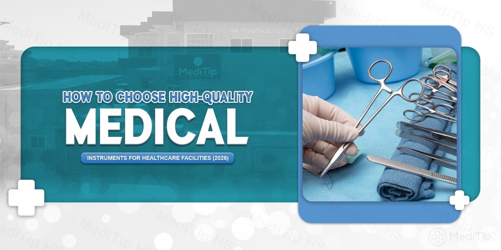 How to Choose High-Quality Medical Instruments for Healthcare Facilities (2026)
