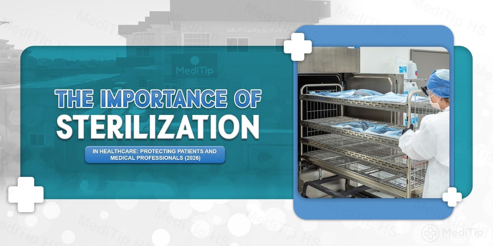 The Importance of Sterilization in Healthcare: Protecting Patients and Medical Professionals (2026)