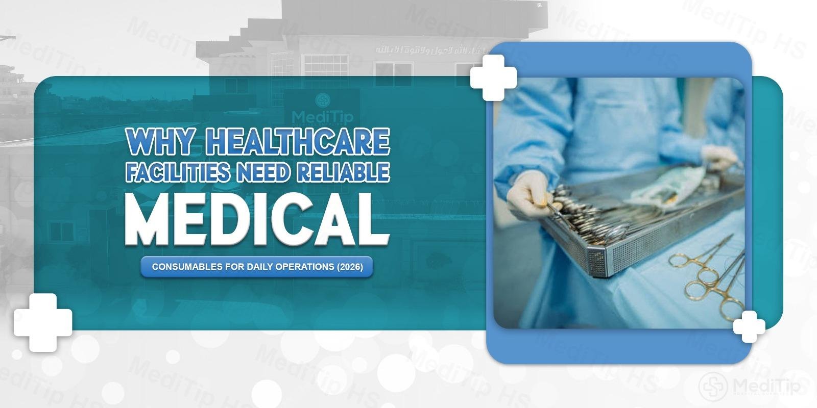 Why Healthcare Facilities Need Reliable Medical Consumables for Daily Operations (2026)